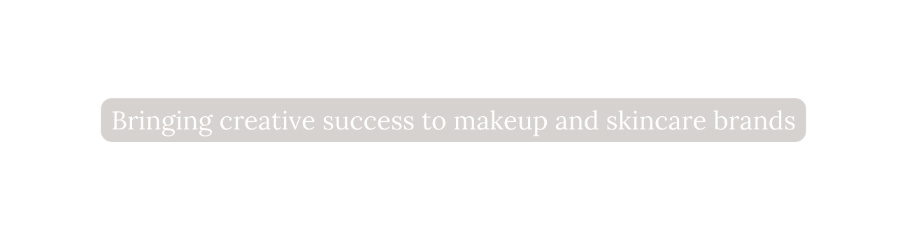 Bringing creative success to makeup and skincare brands